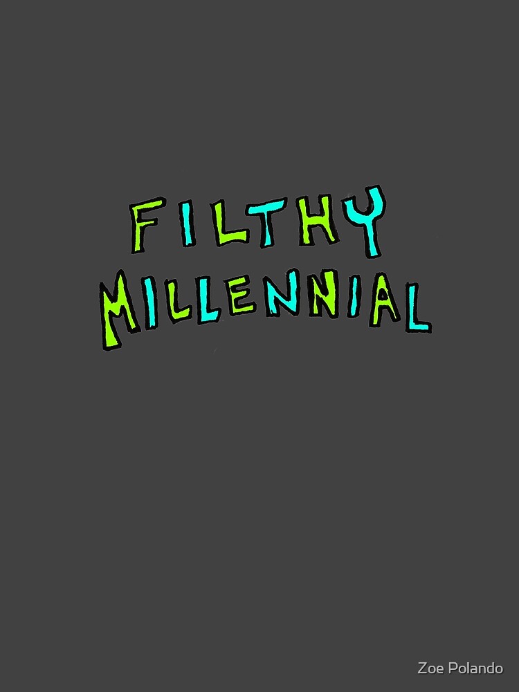 Filthy Millennial by ZoeDraws