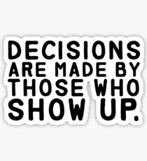Decisions Are Made... Sticker