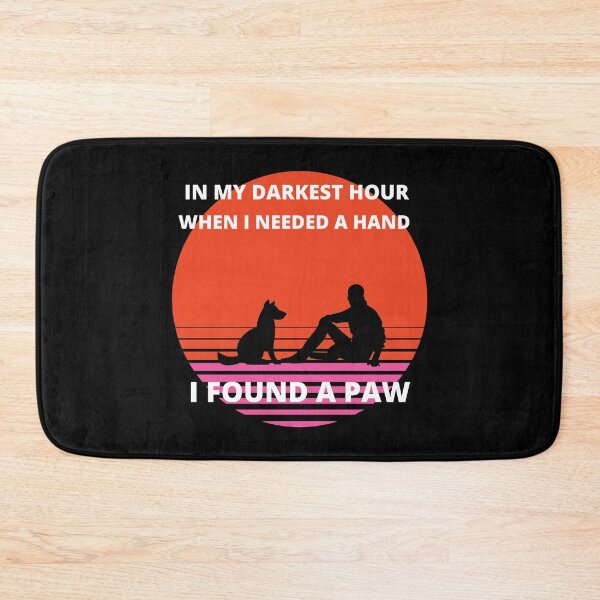 Item preview, In my darkest hour when i needed a hand i found a paw - paw pet lover, paw, pet, dog, dog lover, animal, cat, puppy, pet lover, cute, animal lover, dogs, pets, paw print, dog paw, paws, designed and sold by BuraxisQuotes.