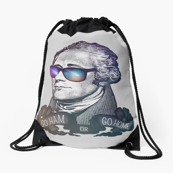 Hamilton: Go Ham or Go Home! Drawstring Bag