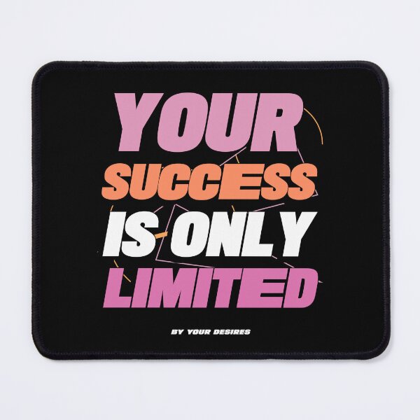 Item preview, Your Success is Only Limites By Your Desire designed and sold by anticagents.