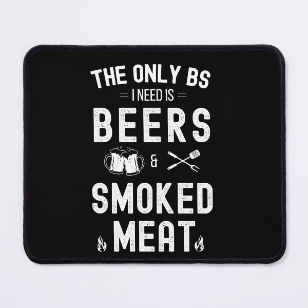 Item preview, The Only BS I Need Is Beers And Smoked Meat – BBQ Grill Gift designed and sold by FunSilly.