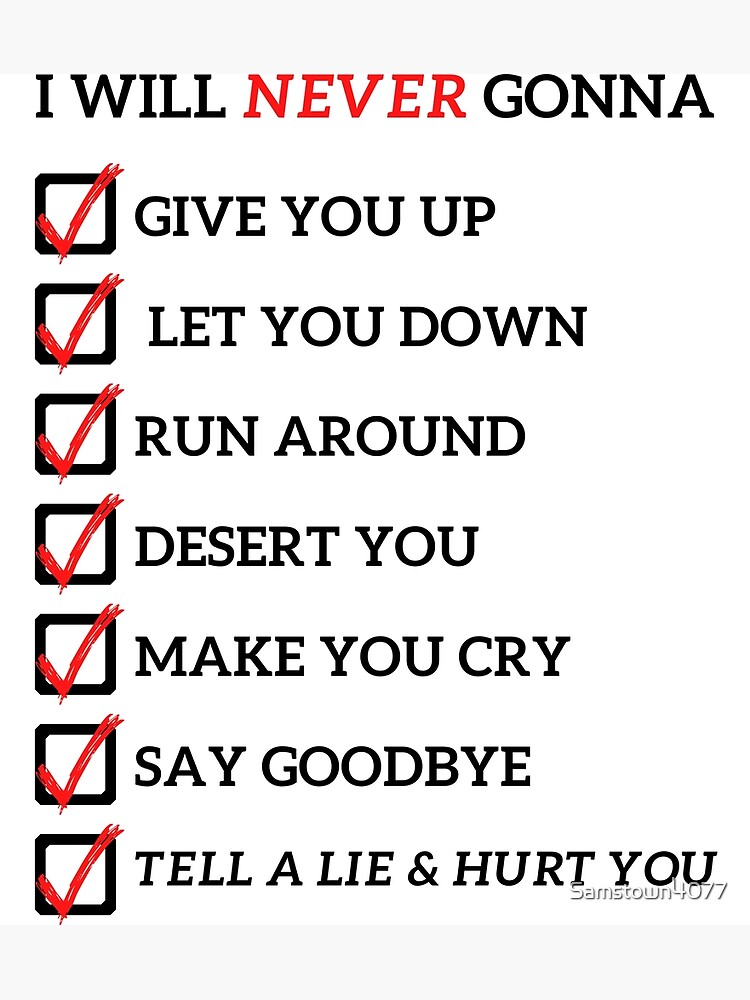 Never Gonna Give You Up Checklist Poster For Sale By Samstown4077 Redbubble 0279