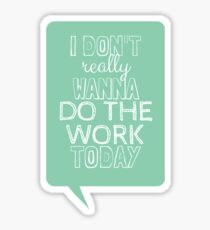 i don't really wanna do the work today Sticker
