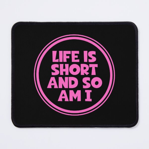 Item preview, Life Is Short And So Am I designed and sold by JourneyCreative.