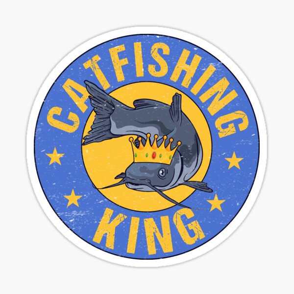 "Funny Catfishing Catfish King Fishing Hunters Fisher Men Dad" Sticker
