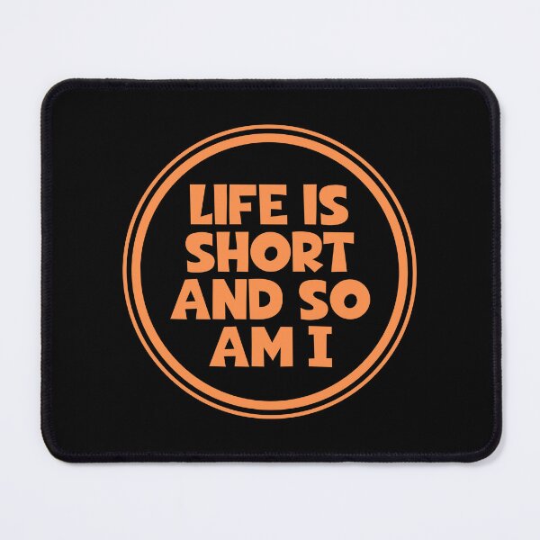 Item preview, Life Is Short And So Am I designed and sold by JourneyCreative.