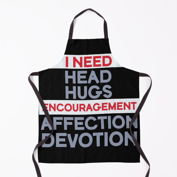 Item preview, I Need Head Hugs Encouragement Affection Devotion designed and sold by beefrancky.