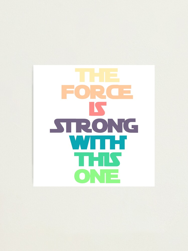 The Force Is Strong With This One Pastel Photographic Print By Fivethirtyone Redbubble
