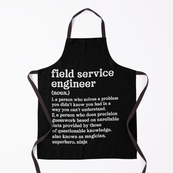Item preview, Field Service Engineer Definition: A Person Who Does Precision Guesswork Based On Unreliable Data Provided By Those Of Questionable Knowledge. See Also: Magician, Superhero, Ninja designed and sold by TeesYouWant.