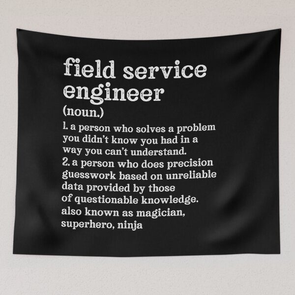 Item preview, Field Service Engineer Definition: A Person Who Does Precision Guesswork Based On Unreliable Data Provided By Those Of Questionable Knowledge. See Also: Magician, Superhero, Ninja designed and sold by TeesYouWant.