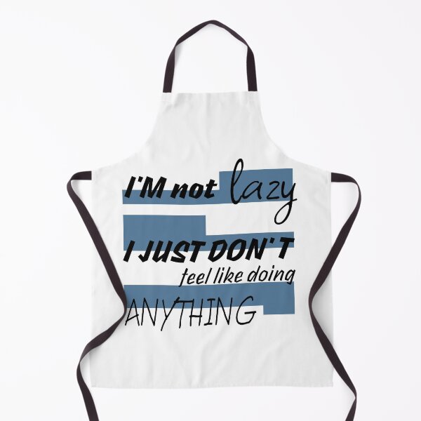 Item preview, I'M NOT LAZY I JUST DONT FEEL LIKE DOING ANYTHING designed and sold by Lu7u.
