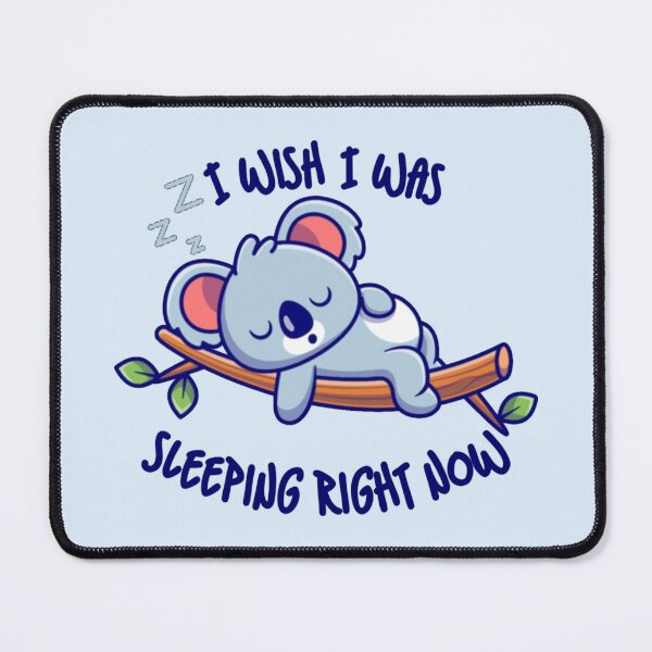 Item preview, I Wish I Was Sleeping Right Now Blue Koala designed and sold by everything4eva.