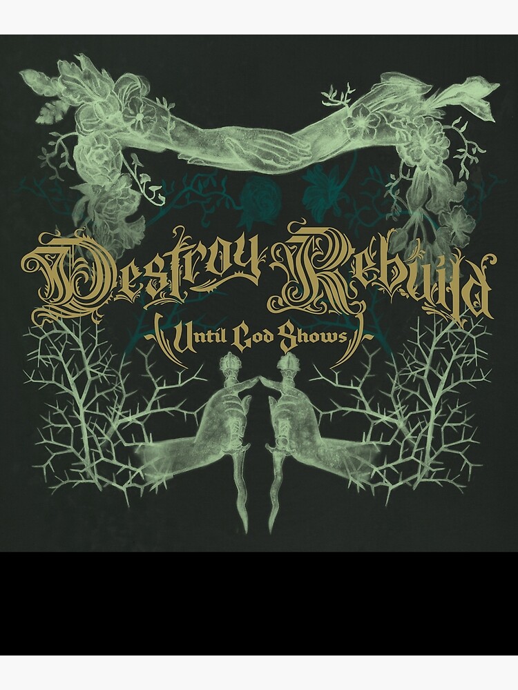 "Matt Good Destroy Rebuild Until God Shows" Poster for Sale by