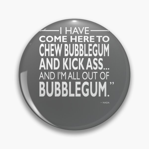 Item preview, Chew Bubblegum And Kick Ass designed and sold by LauraAnnSlough.