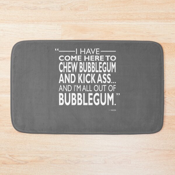 Item preview, Chew Bubblegum And Kick Ass designed and sold by LauraAnnSlough.