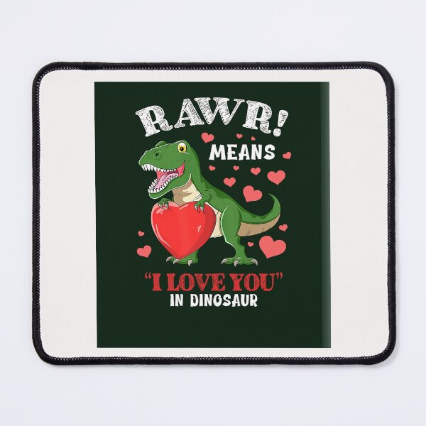 Item preview, Rawr means I love you in Dinosaur designed and sold by MarlonOff.