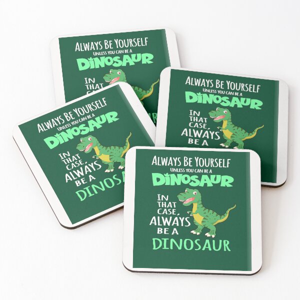Item preview, Always be yourself unless you can be a dinosaur designed and sold by MarlonOff.