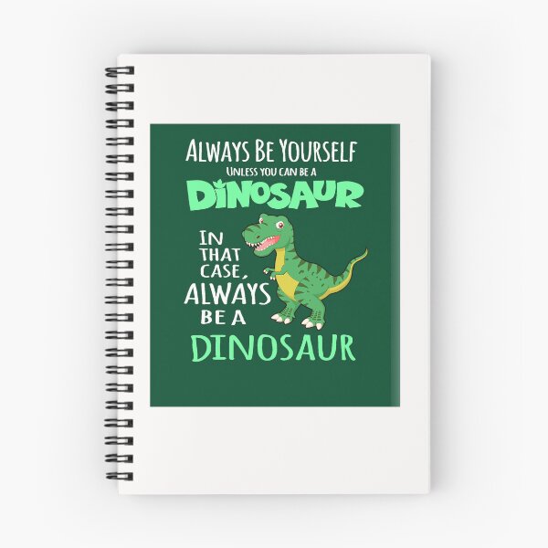 Item preview, Always be yourself unless you can be a dinosaur designed and sold by MarlonOff.