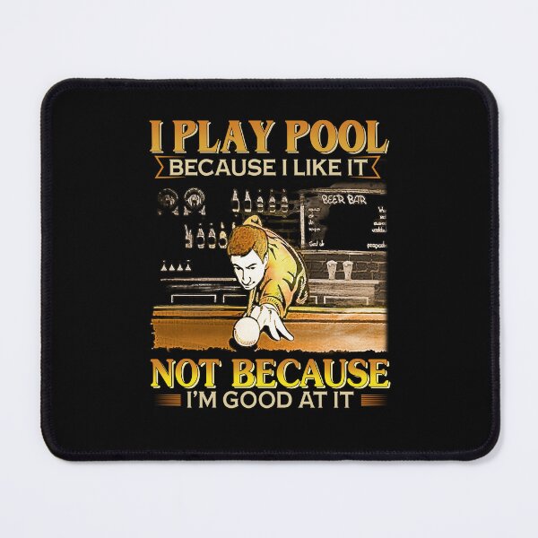 Item preview, I play pool because i like it not because i’m good at it billiards pool player funny cool designed and sold by elizabethdawnn.