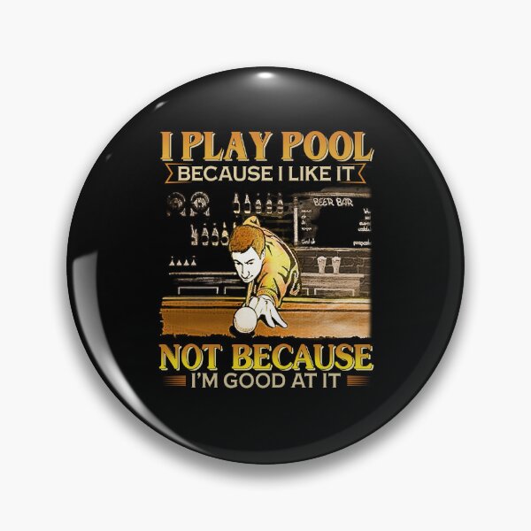 Item preview, I play pool because i like it not because i’m good at it billiards pool player funny cool designed and sold by elizabethdawnn.