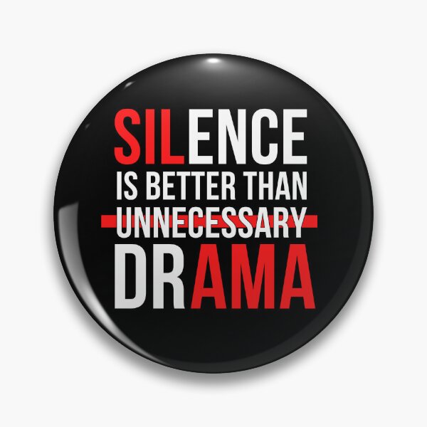 Item preview, Silence is better than unnecessary drama designed and sold by PeterMun1007.