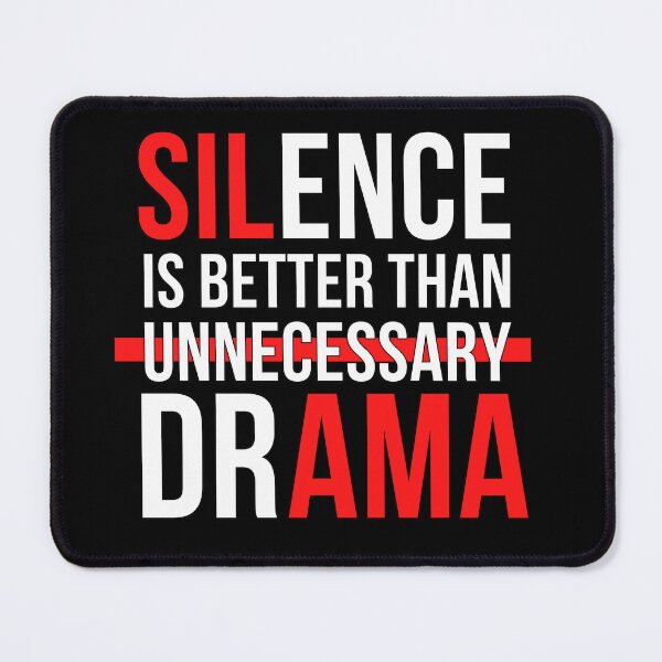 Item preview, Silence is better than unnecessary drama designed and sold by PeterMun1007.