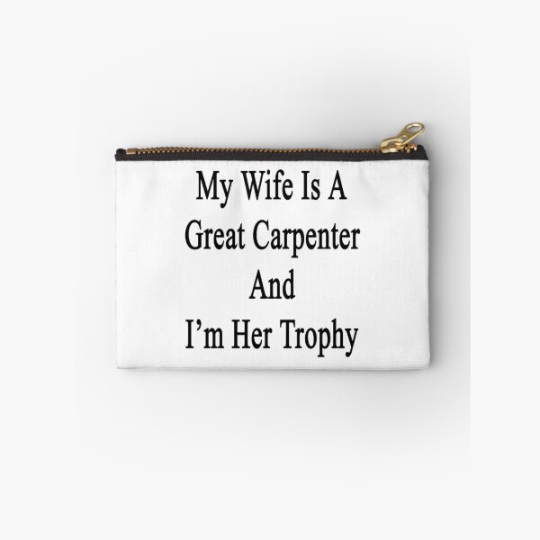 Item preview, My Wife Is A Great Carpenter And I'm Her Trophy  designed and sold by supernova23.