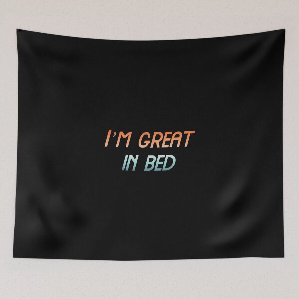 Item preview, I’m great in bed, Funny Cool Best color art designed and sold by artdragongift 15.