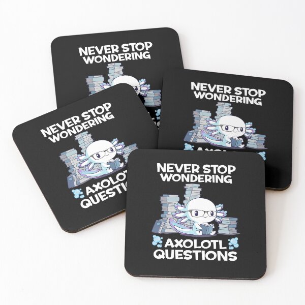 Item preview, Never Stop Wondering Axolotl Questions cute lover quote funny designed and sold by elizabethdawnn.