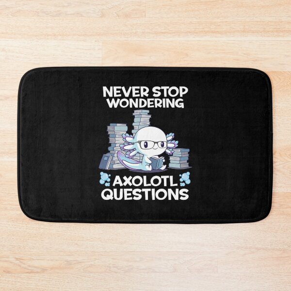 Item preview, Never Stop Wondering Axolotl Questions cute lover quote funny designed and sold by elizabethdawnn.
