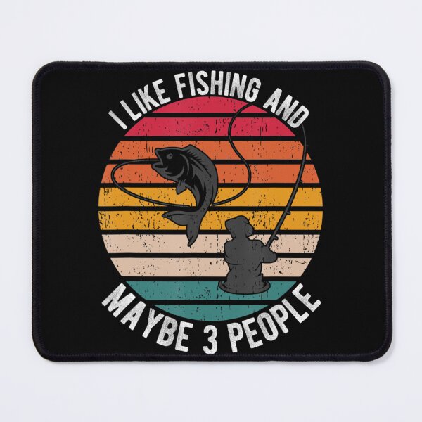 Item preview, Fisher Quote I Like Fishing And Maybe Like 3 People designed and sold by Henacahi.