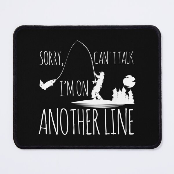 Item preview, Fisherman Fishing Sorry Can't Talk I'm On Another Line designed and sold by Henacahi.