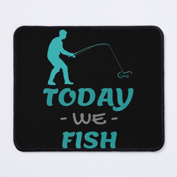 Item preview, Fisherman Fishing Today We Fish designed and sold by Henacahi.
