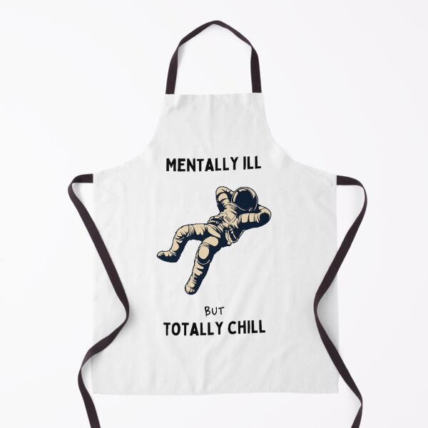 Item preview, mentally ill but totally chill designed and sold by Wonka ⭐⭐⭐⭐⭐.