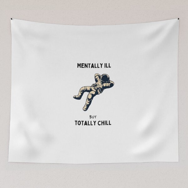 Item preview, mentally ill but totally chill designed and sold by Wonka ⭐⭐⭐⭐⭐.
