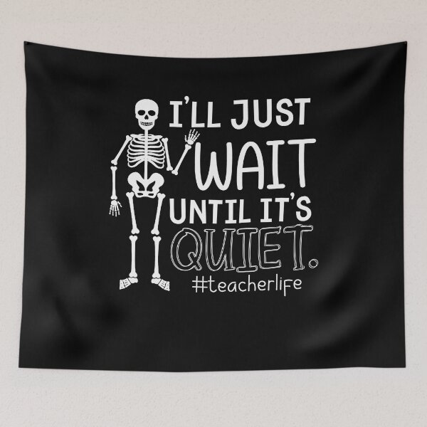 Item preview, I'll just wait until it's quiet halloween teacher skeleton school funny scary designed and sold by beckadamr.