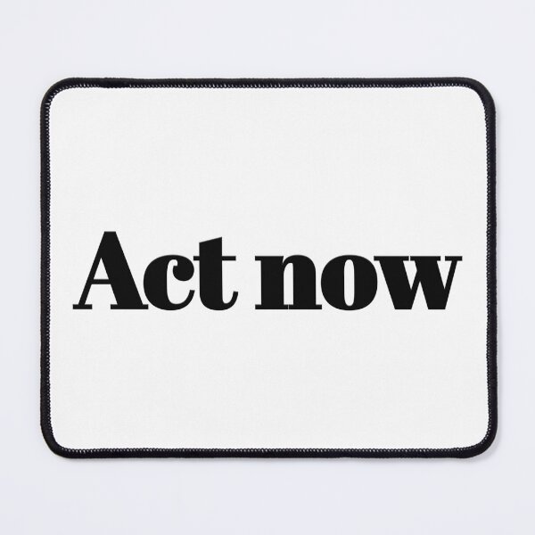 Item preview, ACT NOW designed and sold by vazqpete.