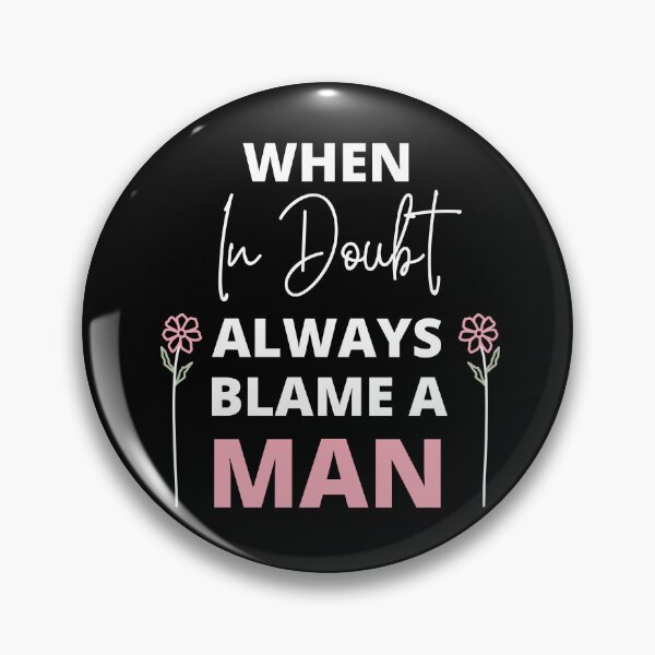 Item preview, When In Doubt Always Blame A Man designed and sold by peacefulcreator.