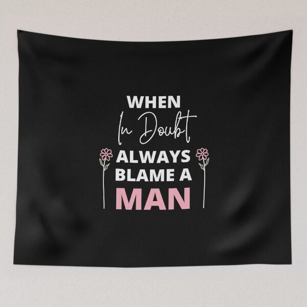 Item preview, When In Doubt Always Blame A Man designed and sold by peacefulcreator.