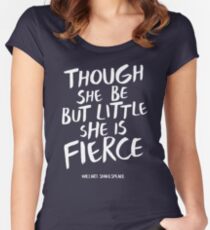 Though She Be But Little She is Fierce Shakepeare Women's Fitted Scoop T-Shirt