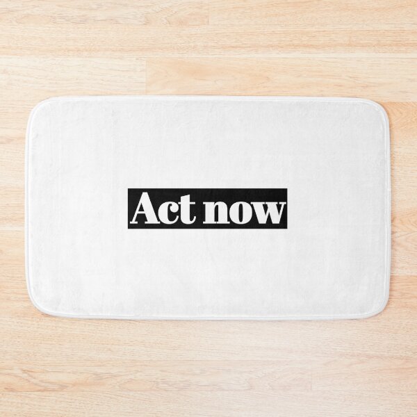 Item preview, ACT NOW DON'T WAIT designed and sold by vazqpete.
