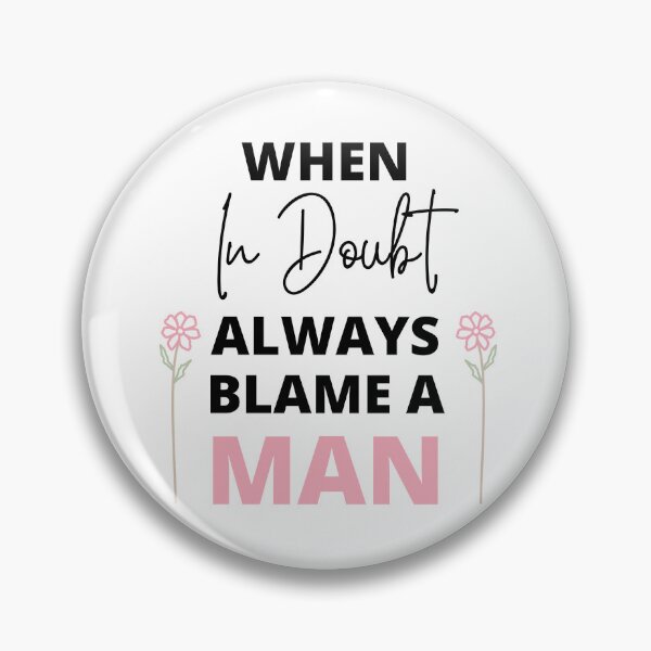 Item preview, When In Doubt Always Blame A Man designed and sold by peacefulcreator.