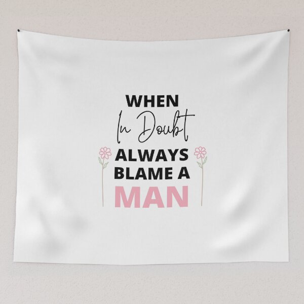 Item preview, When In Doubt Always Blame A Man designed and sold by peacefulcreator.