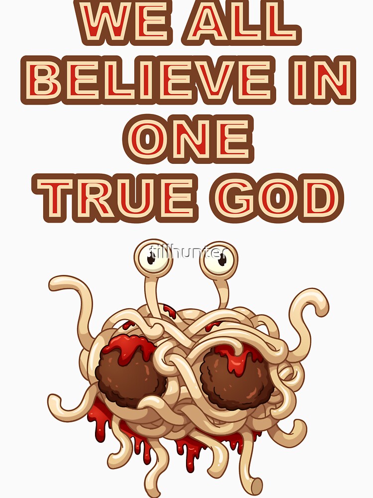 We All Believe N One True God Fsm Flying Spaghetti Monster Church