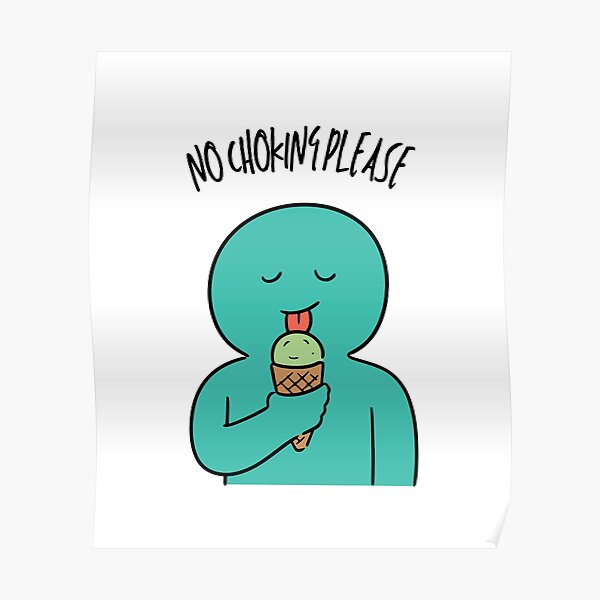 "No choking please Ice Cream Funny meme " Poster for Sale by SergioIDesigns Redbubble