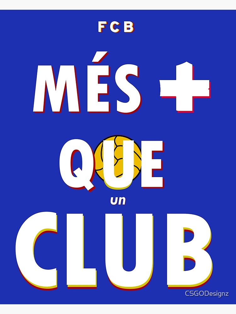 "MÉS QUE UN CLUB" Poster for Sale by CSGODesignz Redbubble