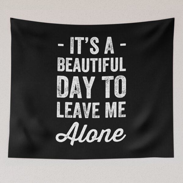 Item preview, It's a beautiful day to leave me alone designed and sold by Captain Mood.