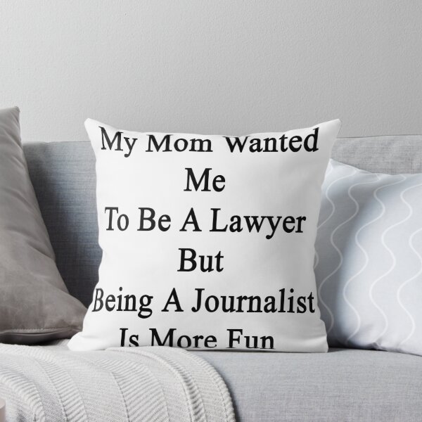 Item preview, My Mom Wanted Me To Be A Lawyer But Being A Journalist Is More Fun  designed and sold by supernova23.