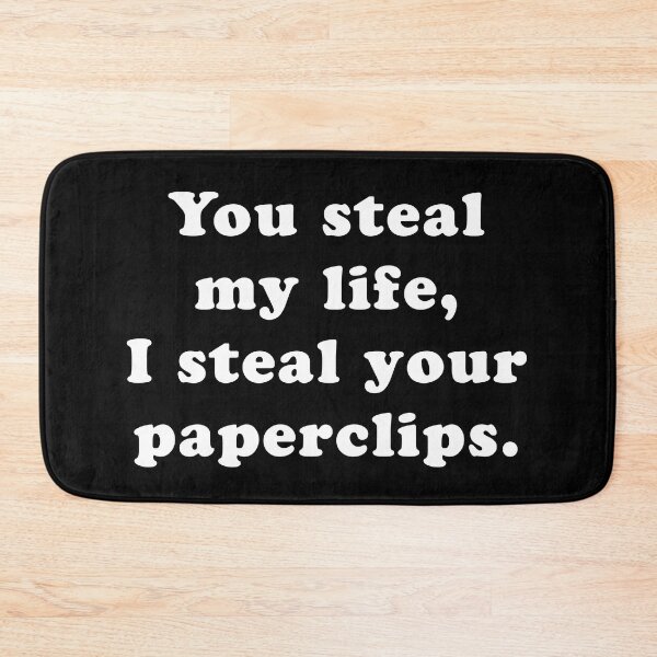 Item preview, You Steal My Life, I Steal Your Paperclips designed and sold by SubtleSplit.